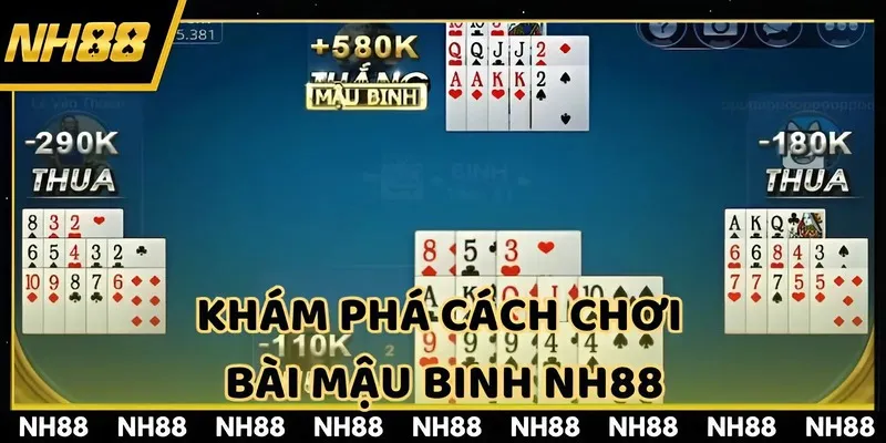 Khám phá cách chơi Bài Mậu Binh NH88
