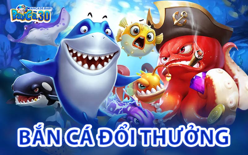 Bắn Cá Đổi Thưởng
