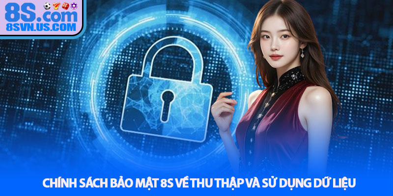 Chính sách bảo mật 8S về thu thập và sử dụng dữ liệu