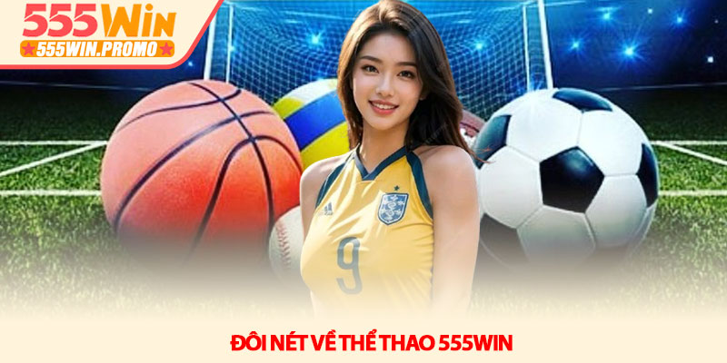 Đôi nét về Thể thao 555Win