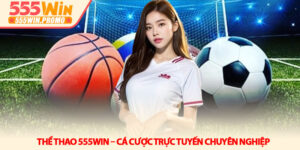 Thể thao 555Win – Cá cược trực tuyến chuyên nghiệp